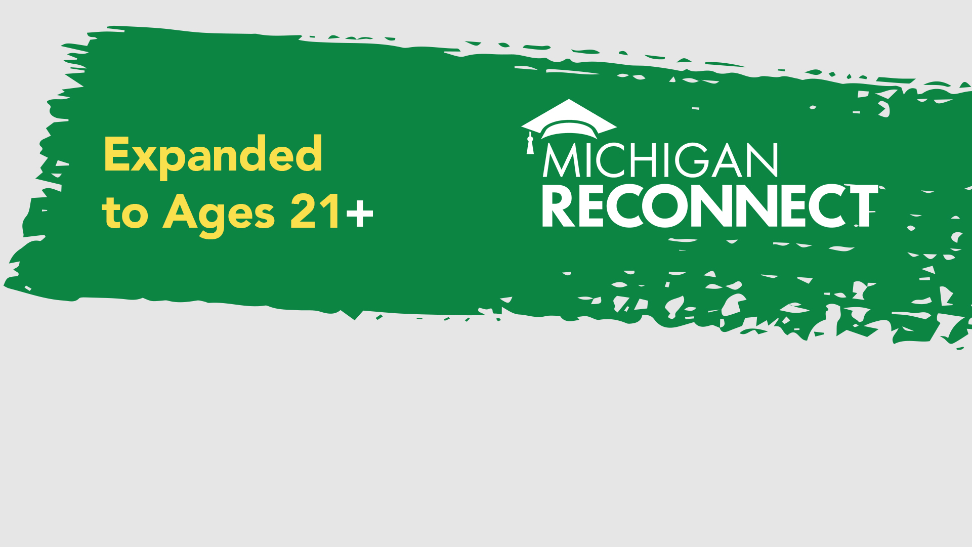 Michigan Reconnect expanded age group to include more Michigan residents.